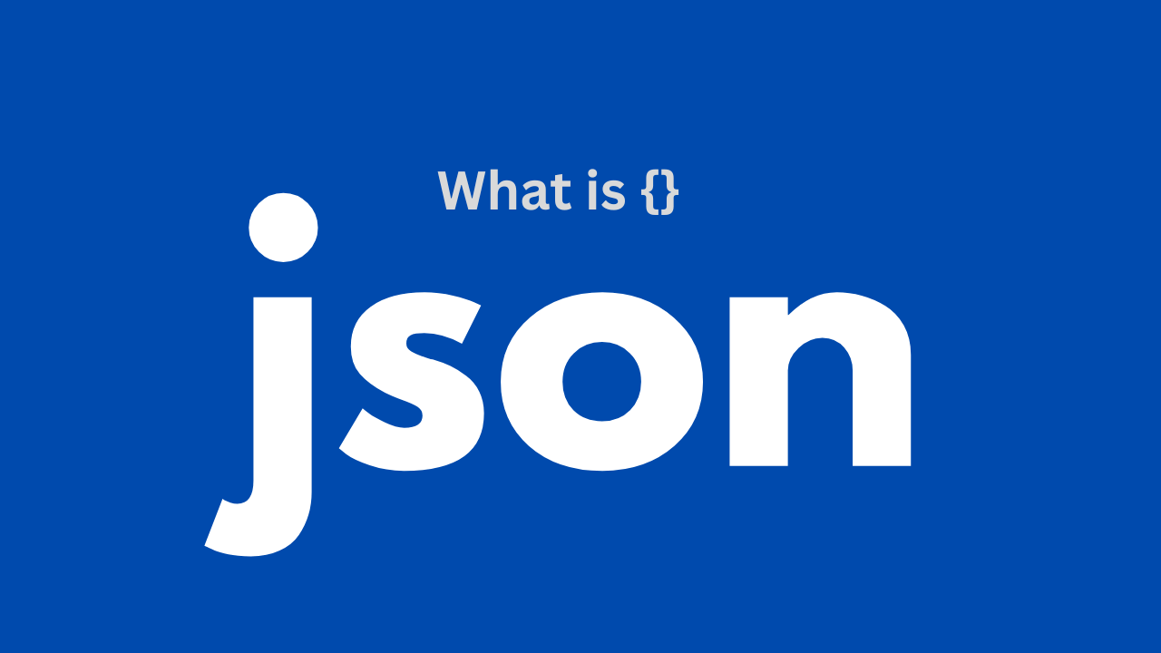 What is JSON? A Simple Guide for Complete Beginners